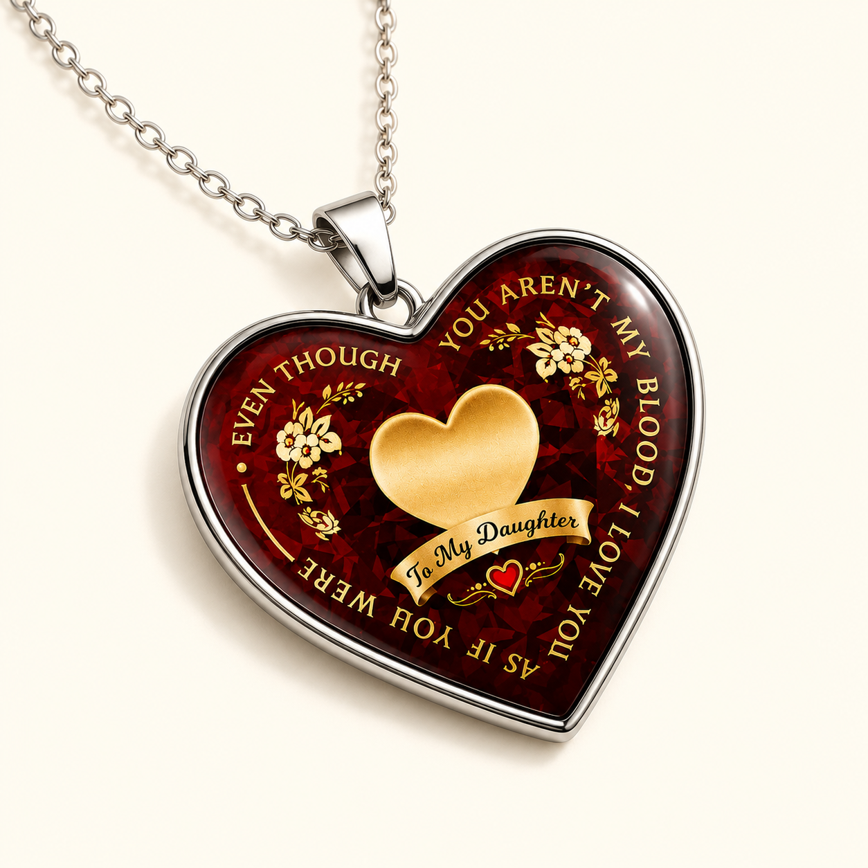 To My Daughter - Even Though You Aren't My Blood Necklace