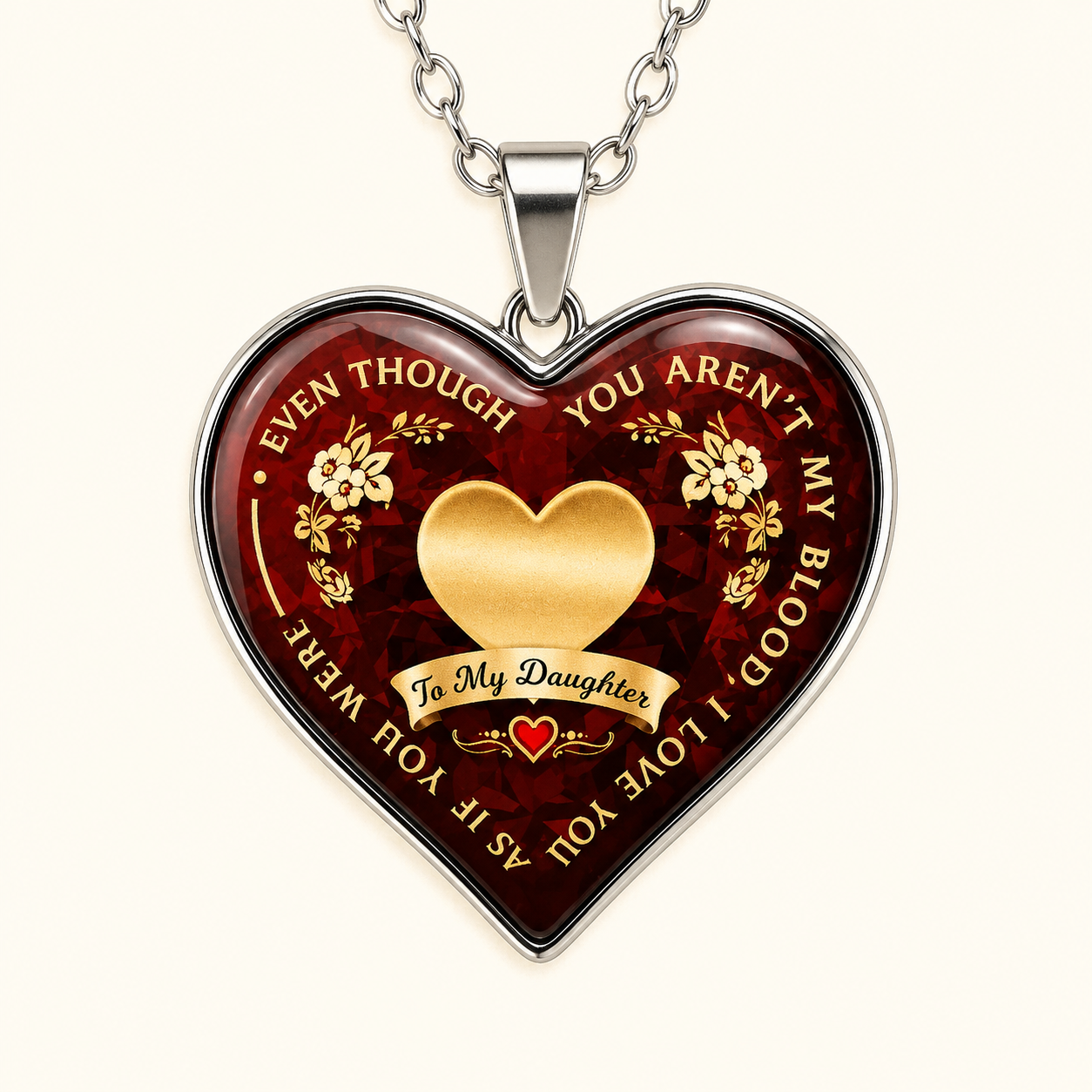 To My Daughter - Even Though You Aren't My Blood Necklace