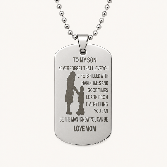 To My Son Dog Tag Necklace – Never Forget That I Love You, Be The Man I Know You Can Be, Love Mom Gift
