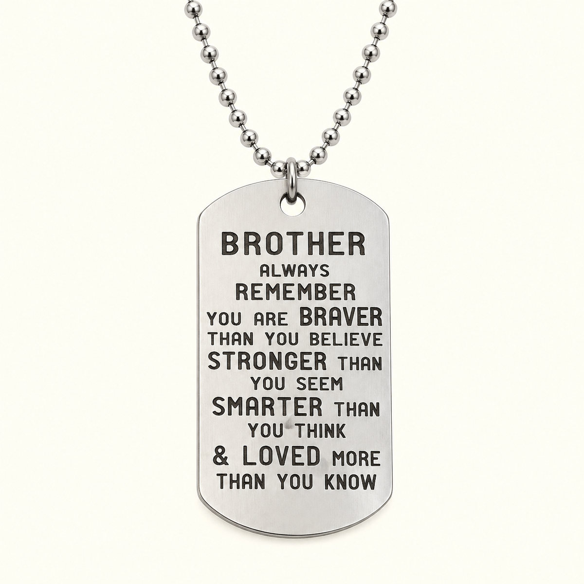 dog tag style necklace that reads brother always remember you are braver than you believe stronger than you seem smarter than you think and loved more than you know