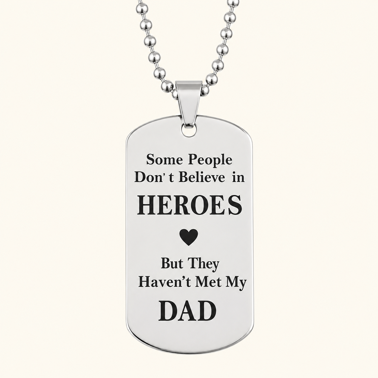 Some People Don't Believe in Heroes" Dad Dog Tag Necklace - Gift for Dad