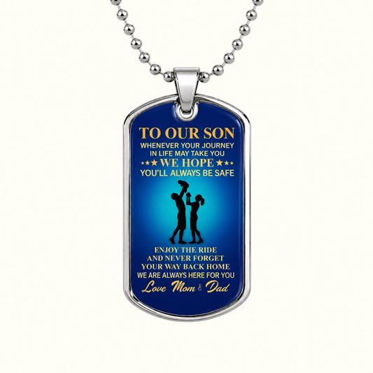 To Our Son Dog Tag Necklace – Wherever Life Takes You, We Hope You'll Always Be Safe, Love Mom & Dad